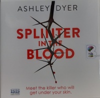 Splinter in the Blood written by Ashley Dyer performed by Piers Hampton on Audio CD (Unabridged)